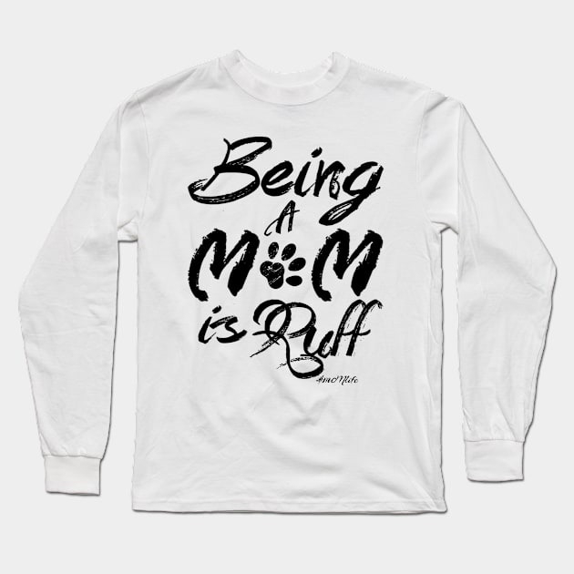 #MOMlife - Being A Mom Is Ruff Long Sleeve T-Shirt by Vitalitee